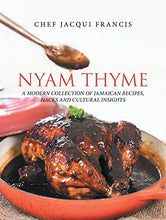 Load image into Gallery viewer, Nyam Thyme: A Modern Collection of Jamaican Recipes, Hacks and Cultural Insights
